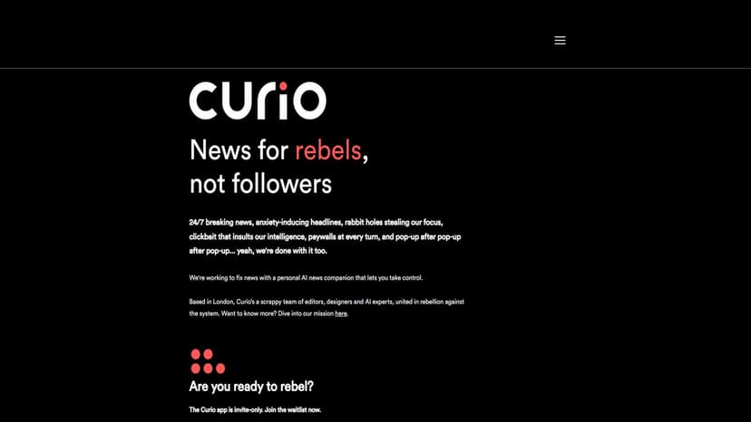 Curio - Curio是一个个性化的新闻阅读和思考平台，旨在为用户提供高质量、全面的信息，并支持多视角思考。无广告、无弹窗，只展示真正有价值的内容。